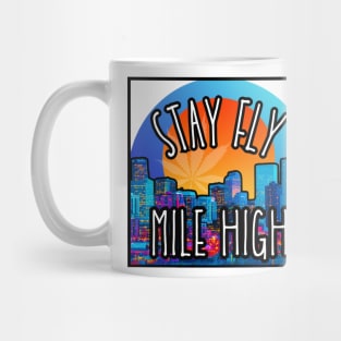 Stay Fly Mile High Mug